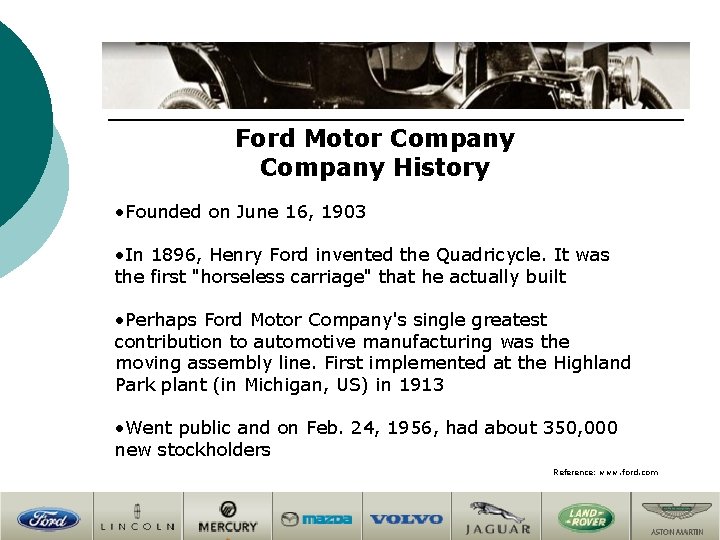 Ford Motor Company History • Founded on June 16, 1903 • In 1896, Henry