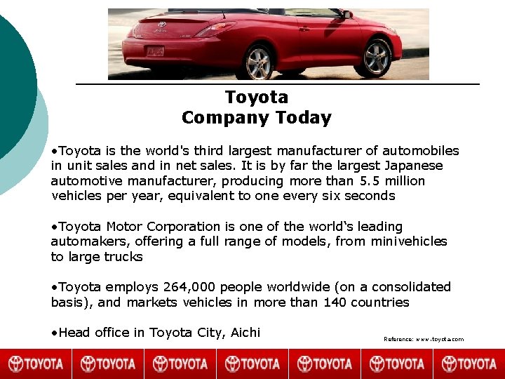 Toyota Company Today • Toyota is the world's third largest manufacturer of automobiles in