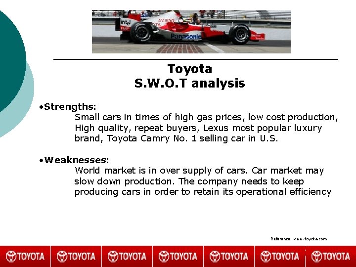Toyota S. W. O. T analysis • Strengths: Small cars in times of high