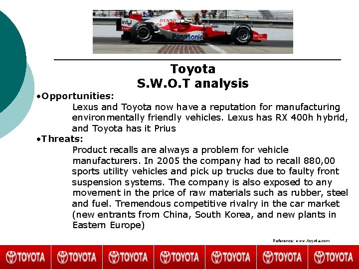 Toyota S. W. O. T analysis • Opportunities: Lexus and Toyota now have a