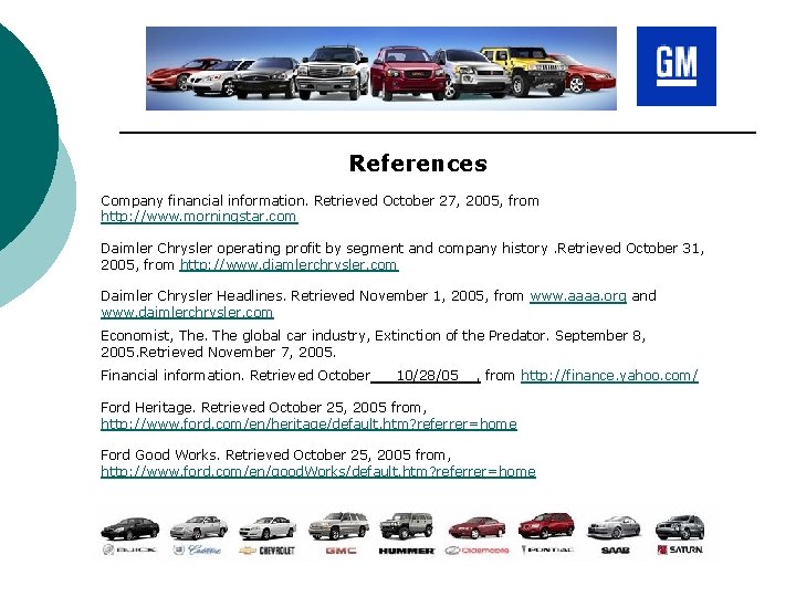 References Company financial information. Retrieved October 27, 2005, from http: //www. morningstar. com Daimler