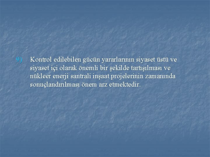 9) Kontrol edilebilen gücün yararlarının siyaset üstü ve siyaset içi olarak önemli bir şekilde