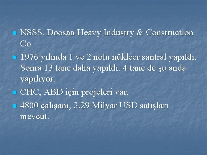 n n NSSS, Doosan Heavy Industry & Construction Co. 1976 yılında 1 ve 2