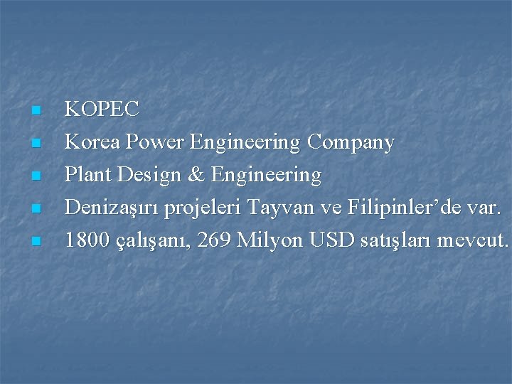 n n n KOPEC Korea Power Engineering Company Plant Design & Engineering Denizaşırı projeleri