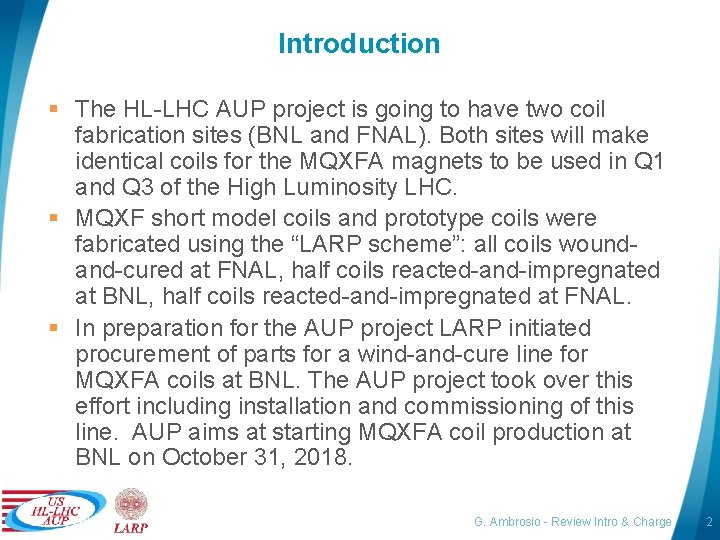 Introduction § The HL-LHC AUP project is going to have two coil fabrication sites