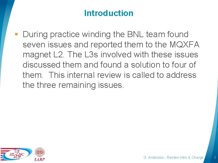 Introduction § During practice winding the BNL team found seven issues and reported them