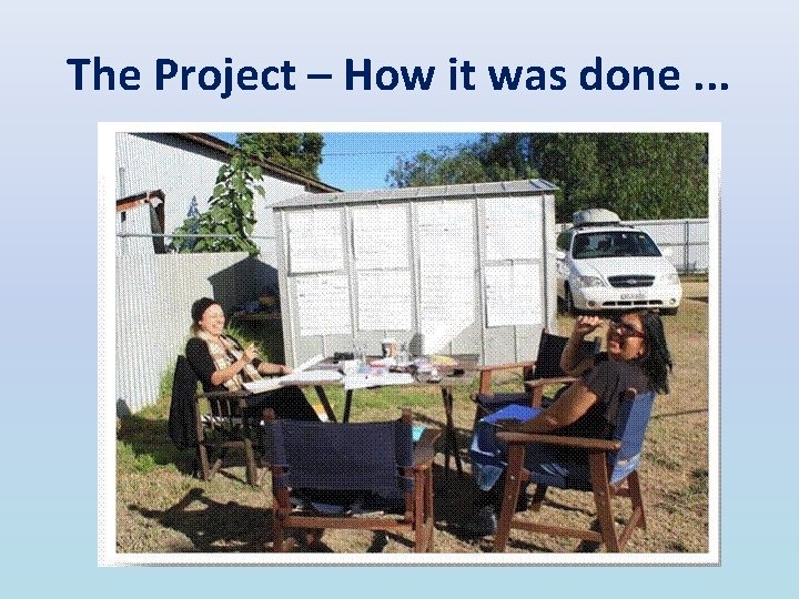 The Project – How it was done. . . 