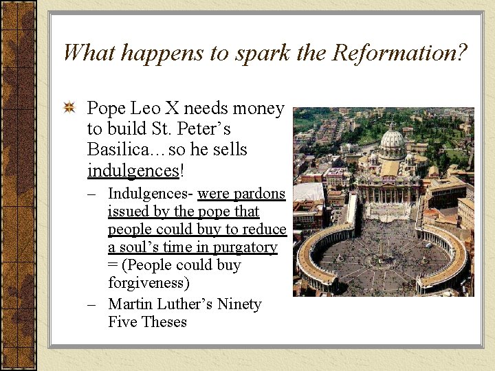 What happens to spark the Reformation? Pope Leo X needs money to build St.