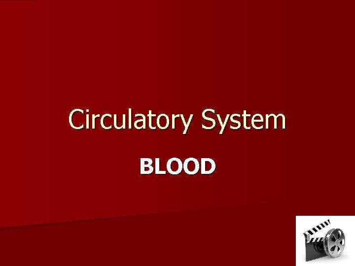 Circulatory System BLOOD 