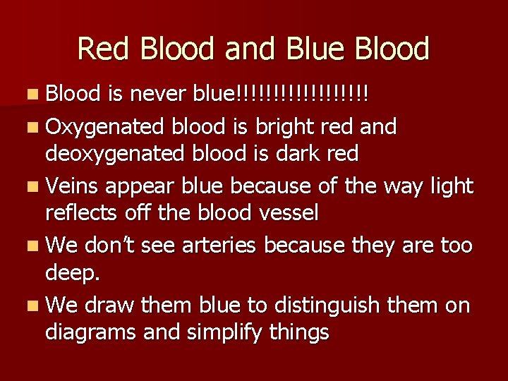 Red Blood and Blue Blood n Blood is never blue!!!!!!!!! n Oxygenated blood is