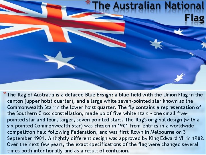 * The flag of Australia is a defaced Blue Ensign: a blue field with