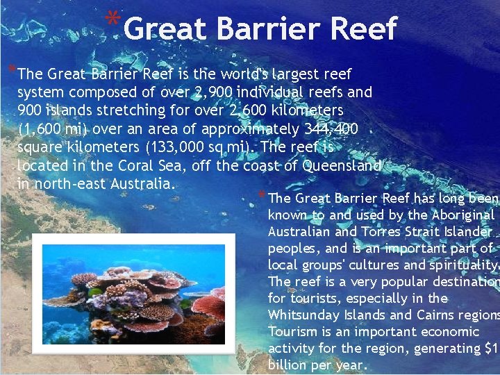 *Great Barrier Reef *The Great Barrier Reef is the world's largest reef system composed