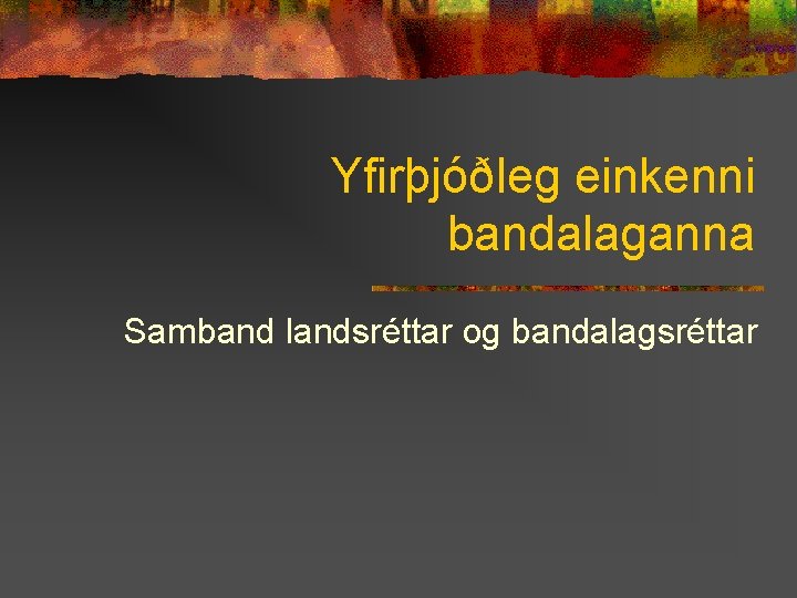 Yfirþjóðleg einkenni bandalaganna Samband landsréttar og bandalagsréttar 