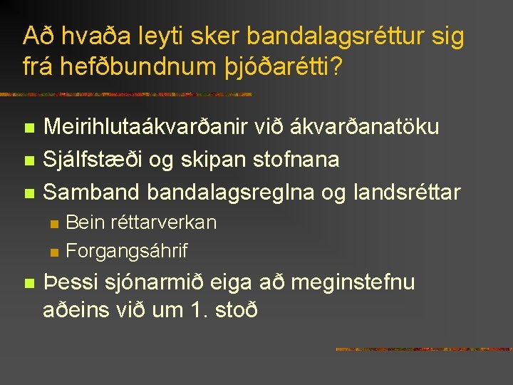 Að hvaða leyti sker bandalagsréttur sig frá hefðbundnum þjóðarétti? n n n Meirihlutaákvarðanir við