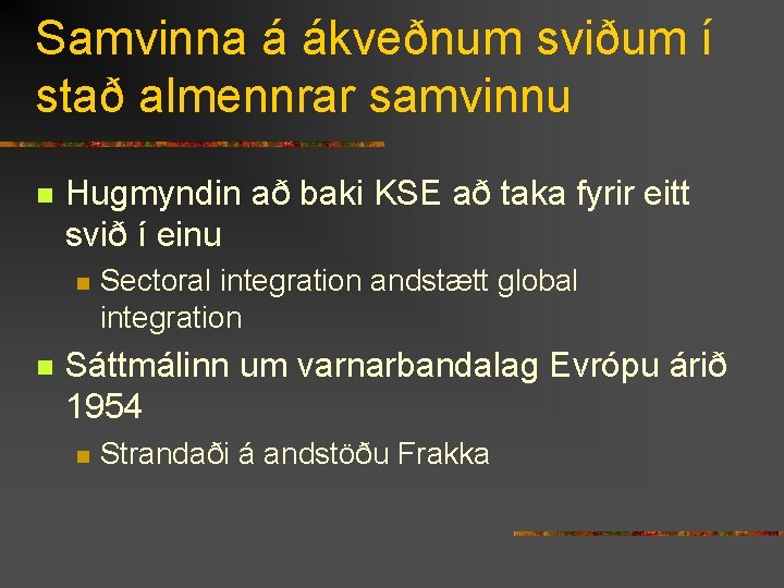 Samvinna á ákveðnum sviðum í stað almennrar samvinnu n Hugmyndin að baki KSE að