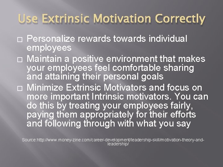 Use Extrinsic Motivation Correctly � � � Personalize rewards towards individual employees Maintain a