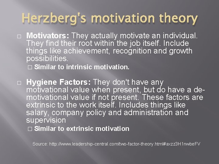 Herzberg's motivation theory � Motivators: They actually motivate an individual. They find their root