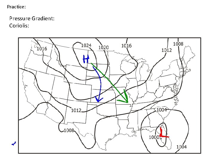 Practice: Pressure Gradient: Coriolis: 