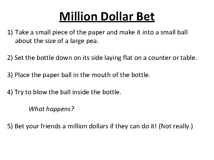 Million Dollar Bet 1) Take a small piece of the paper and make it