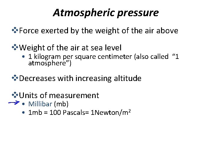 Atmospheric pressure v. Force exerted by the weight of the air above v. Weight