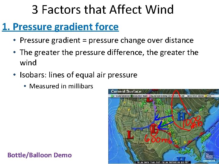 3 Factors that Affect Wind 1. Pressure gradient force • Pressure gradient = pressure