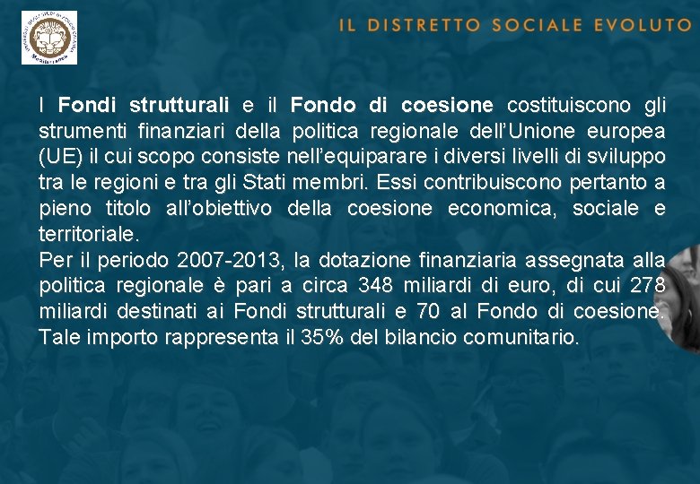 I Fondi strutturali e il Fondo di coesione costituiscono gli strumenti finanziari della politica