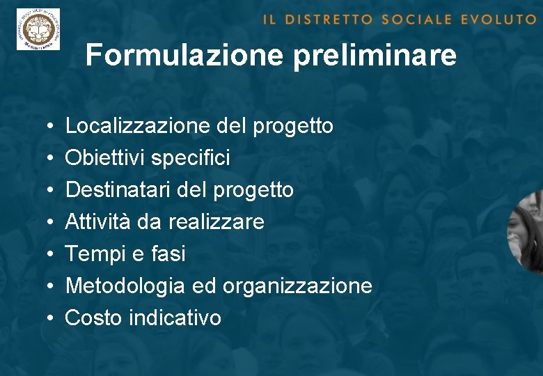 Formulazione preliminare • • Localizzazione del progetto Obiettivi specifici Destinatari del progetto Attività da