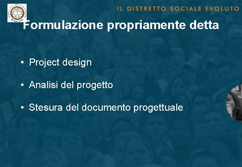 Formulazione propriamente detta • Project design • Analisi del progetto • Stesura del documento