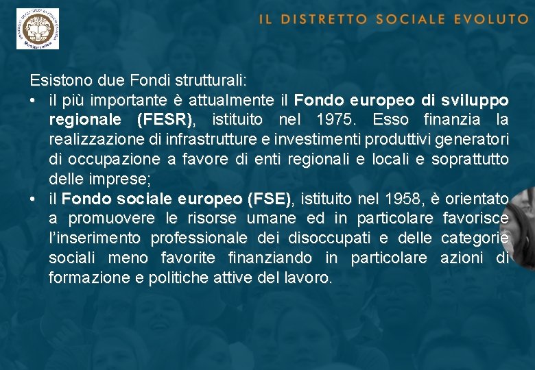 Esistono due Fondi strutturali: • il più importante è attualmente il Fondo europeo di