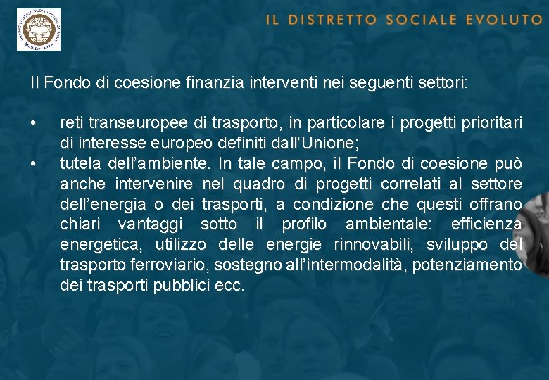 Il Fondo di coesione finanzia interventi nei seguenti settori: • • reti transeuropee di