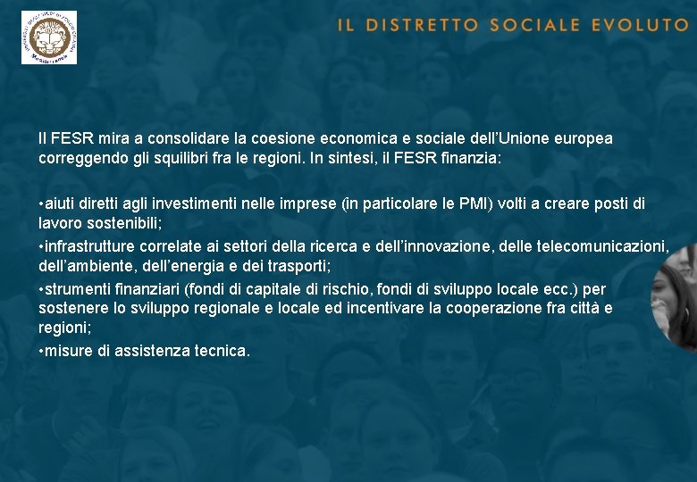 Il FESR mira a consolidare la coesione economica e sociale dell’Unione europea correggendo gli