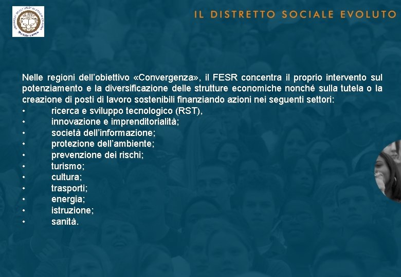 Nelle regioni dell’obiettivo «Convergenza» , il FESR concentra il proprio intervento sul potenziamento e