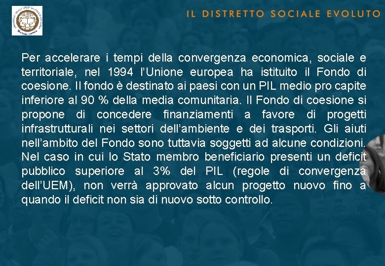 Per accelerare i tempi della convergenza economica, sociale e territoriale, nel 1994 l’Unione europea