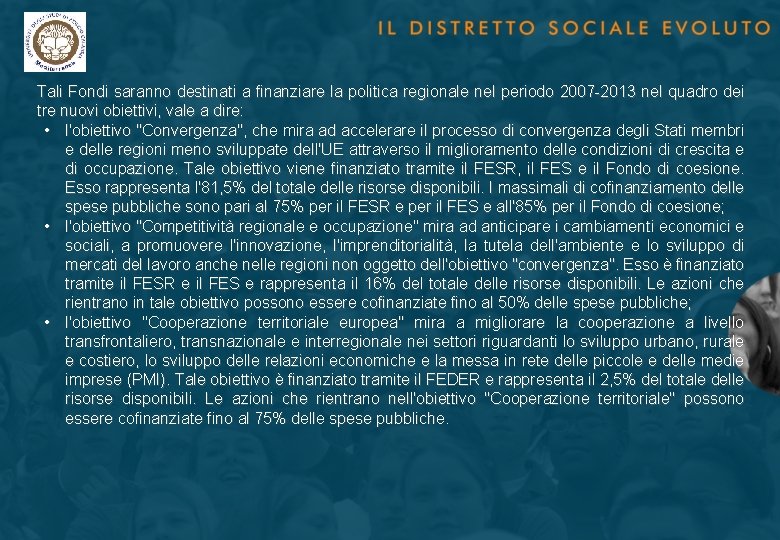 Tali Fondi saranno destinati a finanziare la politica regionale nel periodo 2007 -2013 nel