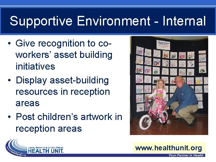 Supportive Environment - Internal • Give recognition to coworkers’ asset building initiatives • Display