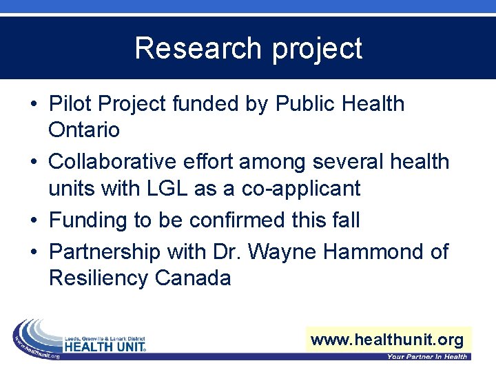 Research project • Pilot Project funded by Public Health Ontario • Collaborative effort among