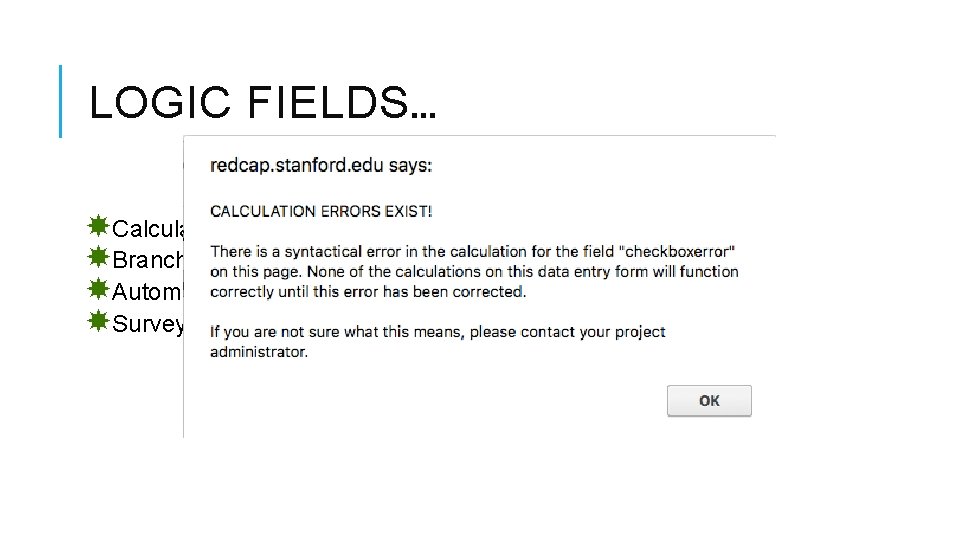 LOGIC FIELDS… Calculated Fields. Branching Logic. Automated Invitation Logic –ASI Survey Queue 