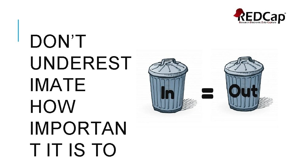 DON’T UNDEREST IMATE HOW IMPORTAN T IT IS TO 