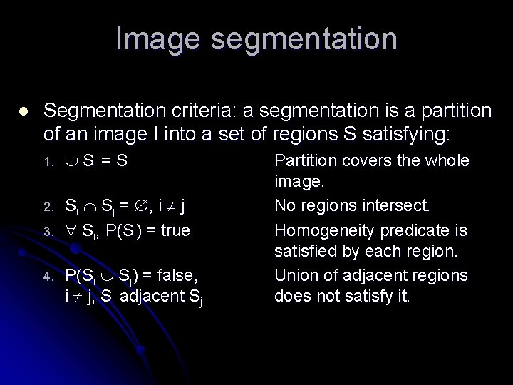 Image segmentation l Segmentation criteria: a segmentation is a partition of an image I