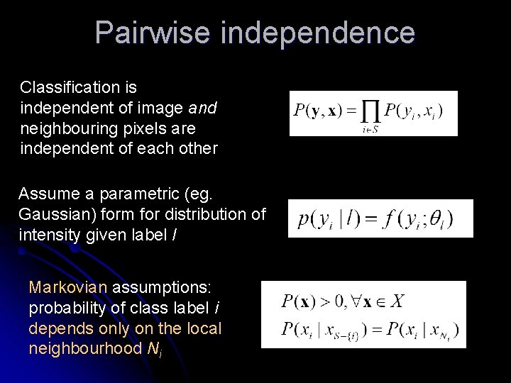 Pairwise independence Classification is independent of image and neighbouring pixels are independent of each