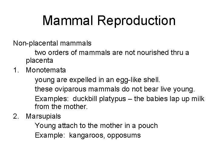 Mammal Reproduction Non-placental mammals two orders of mammals are not nourished thru a placenta