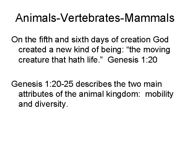 Animals-Vertebrates-Mammals On the fifth and sixth days of creation God created a new kind