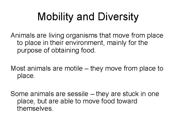 Mobility and Diversity Animals are living organisms that move from place to place in