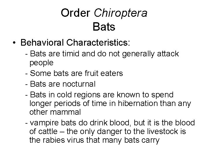 Order Chiroptera Bats • Behavioral Characteristics: - Bats are timid and do not generally