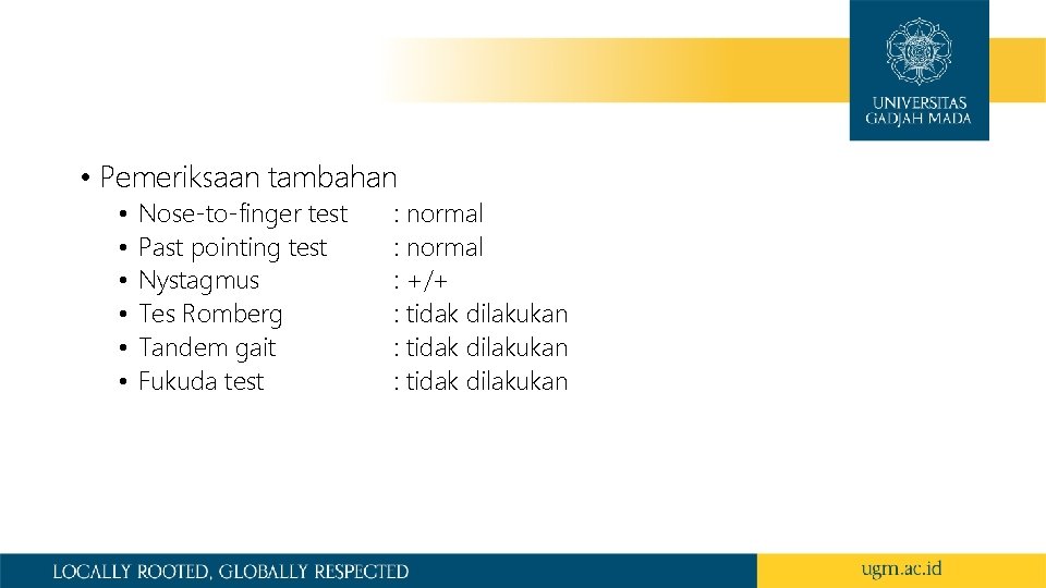  • Pemeriksaan tambahan • • • Nose‐to‐finger test Past pointing test Nystagmus Tes