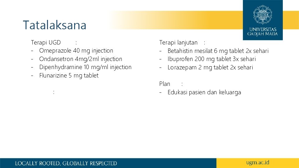 Tatalaksana Terapi UGD : ‐ Omeprazole 40 mg injection ‐ Ondansetron 4 mg/2 ml