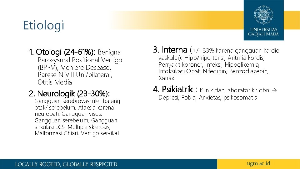Etiologi 1. Otologi (24 -61%): Benigna 3. Interna (+/‐ 33% karena gangguan kardio 2.