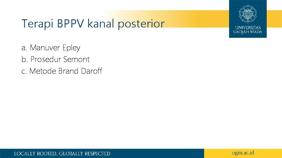 Terapi BPPV kanal posterior a. Manuver Epley b. Prosedur Semont c. Metode Brand Daroff