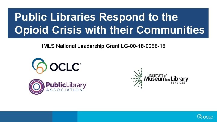 Public Libraries Respond to the Opioid Crisis with their Communities IMLS National Leadership Grant