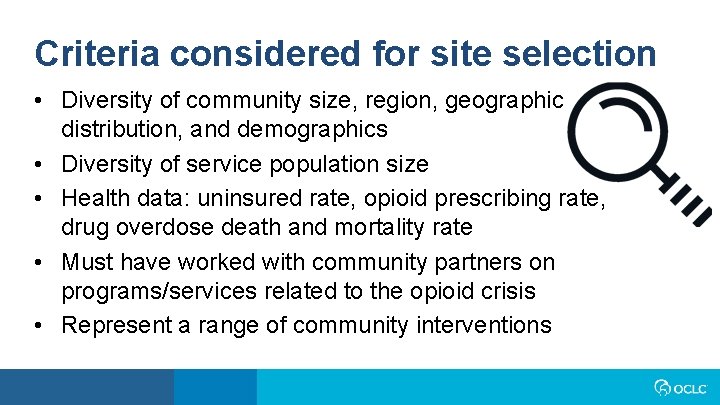 Criteria considered for site selection • Diversity of community size, region, geographic distribution, and